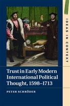 Peter Schr¿der, Peter Schreoder, Peter Schroder, Peter (University College London) Schroder, Peter Schröder, Peter (University College London) Schroeder - Trust in Early Modern International Political Thought, 15981713