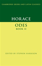 Stephen Harrison, Horace, Stephen Horace, Horaz, Stephen Harrison, Stephen (University of Oxford) Harrison... - Horace: Odes Book II