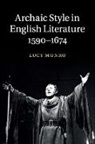 Lucy Munro, Lucy (Lecturer in Shakespeare and Early Mod Munro, Lucy (Lecturer in Shakespeare and Early Modern Drama Studies) Munro - Archaic Style in English Literature, 1590-1674