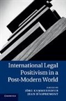 &amp;apos, Jean aspremont, EDITED BY J RG KAMM, Jörg Kammerhofer, Jorg D&amp;apos Kammerhofer, Jorg D''''aspremont Kammerhofer... - International Legal Positivism in a Post-Modern World