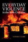 Gemma Clark, Gemma (The Queen''s College Clark, Clark Gemma - Everyday Violence in the Irish Civil War