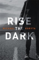 Michael Koryta - Rise the Dark