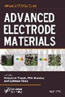 Filiz Kuralay, A Tiwari, Ashutosh Tiwari, Ashutosh Kuralay Tiwari, Lokman Uzun, Filiz Kuralay... - Advanced Electrode Materials