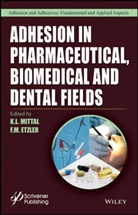 F. M. Etzler, Frank Etzler, K. L. Mittal, K. L. Etzler Mittal, K.l Mittal, F. M. Etzler... - Adhesion in Pharmaceutical, Biomedical, and Dental Fields