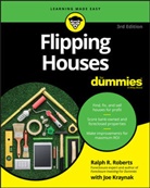 Consumer Dummies, Joseph Kraynak, Ralph Roberts, Ralph R Roberts, Ralph R. Roberts, Ralph R. Kraynak Roberts - Flipping Houses for Dummies