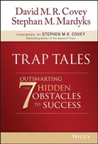 David Covey, David M Covey, David M. R. Covey, David M. R. Mardyks Covey, Stephen M. R. Covey, Stephen M. R. Mardyks Covey... - Trap Tales