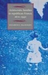 Elizabeth Chalmers Macknight, Elizabeth C. MacKnight - Aristocratic Families in Republican France, 18701940