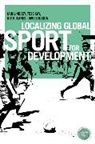 Davies Banda, Ruth Jeanes, Tess Kay, Iain Lindsay, Iain Lindsey, Iain Kay Lindsey - Localizing Global Sport for Development