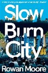Rowan Moore - Slow Burn City