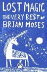Brian Moses, Moses Brian - Lost Magic: The Very Best of Brian Moses
