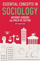 Anthon Giddens, Anthony Giddens, Anthony Sutton Giddens, Philip W Sutton, Philip W. Sutton - Essential Concepts in Sociology