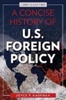 Joyce P Kaufman, JOYCE P. KAUFMAN - Concise History of U.s. Foreign Policy