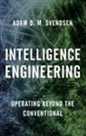 Adam D Svendsen, Adam D. Svendsen, Adam D. M. Svendsen, Svendsen Adam D. M. - Intelligence Engineering