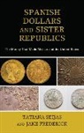 Jake Frederick, Frederick Jake, Tatiana Seijas, Tatiana Frederick Seijas, Seijas Tatiana - Spanish Dollars and Sister Republics