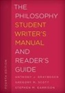 Stephen M Garrison, Stephen M. Garrison, Anthony Graybosch, Anthony J Graybosch, Anthony J. Graybosch, Anthony J. Scott Graybosch... - Philosophy Student Writer''s Manual and Reader''s Guide