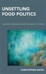 Christopher Mayes - Unsettling Food Politics