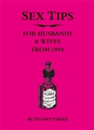 Ruth Smythers - Sex Tips for Husbands and Wives From 1894