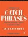Partridge, Eric Partridge, Partridge Eric - Dictionary of Catch Phrases