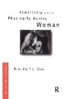 CHOI, Precilla Y. L. Choi, Choi Precilla Y. L. - Femininity and the Physically Active Woman