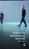 Alford, B. W. E. Alford, Bernard W E Alford, Bernard W. E. Alford, Bernard W.e. Alford, Alford Bernard W.E. - Britain in the World Economy Since 1880