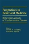 Alvin P. (PhD Shapiro, Alvin P. Baum Shapiro, Baum, Andrew S Baum, Andrew S. Baum, Professor Andrew S (University of Pittsburgh USA) Baum... - Behavioral Aspects of Cardiovascular Disease