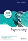Subodh Dave, Subodh (MD Dave, Nisha Dogra, Nisha (BM DCH FRCPsych MA PhD Dogra, Barry Wright, Barry (Mbbs Frcpsych MD Wright... - 100 Cases in Psychiatry