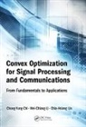 Chong-Yung Chi, Chong-Yung (National Tsing Hua University Chi, Chong-Yung Li Chi, Chi Chong-Yung, Wei-Chiang Li, Wei-Chiang (National Tsing Hua University Li... - Convex Optimization for Signal Processing and Communications