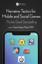 Toiya Kristen Finley, Toiya Kristen Finley, Toiya Kristen Finley - Narrative Tactics for Mobile and Social Games