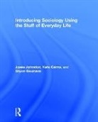 Shyon Baumann, Baumann Shyon, Kate Cairns, Cairns Kate, Josee Johnston, Josee Cairns Johnston... - Introducing Sociology Using the Stuff of Everyday Life