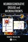 Kedar N Prasad, Kedar N. Prasad, Kedar N. (Premier Micronutrient Corporatio Prasad - Neurodegenerative Disease and Micronutrients