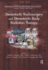 Stanley H. Benedict, Stanley H. Benedict, Benedict Stanley H., Steven J. Goetsch, David J. Schlesinger, Brian D. Kavanagh... - Stereotactic Radiosurgery and Stereotactic Body Radiation Therapy