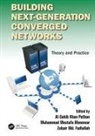 Al-Sakib Khan (International Islamic Unive Pathan, Al-Sakib Khan Monowar Pathan, Zubair Fadlullah, Zubair MD Fadlullah, Zubair Md. Fadlullah, Muhammad Mostafa Monowar... - Building Next-Generation Converged Networks