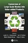 Justin S.j. (University of Glasgow Hargreaves, Justin S.j. Pulford Hargreaves, Malini Balakrishnan, Malini (The Energy and Resources Institute Balakrishnan, Balakrishnan Malini, Vidya S Batra... - Conversion of Large Scale Wastes Into Value-Added Products