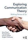 Larry Erbert, Larry A. Erbert, Kory Floyd, Kory (University of Arizona Floyd, Kory Schrodt Floyd, Paul Schrodt... - Exploring Communication Theory