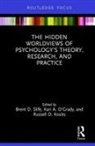 &amp;apos, Kari grady, Russell D. Kosits, Kari A. Kosits O''''grady, Brent D. (Brigham Young University Slife, Brent D. Kosits Slife... - Hidden Worldviews of Psychology''s Theory, Research, and Practice