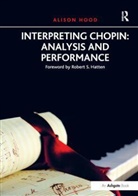 Alison Hood, Hood Alison, Alison Hood - Interpreting Chopin: Analysis and Performance