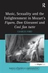 Charles Ford - Music, Sexuality and the Enlightenment in Mozart s Figaro, Don