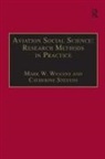 Catherine Stevens, Mark W. Wiggins, Mark W. (Macquarie University Wiggins, Mark W. (University of Western Sydney Wiggins, Mark W. Stevens Wiggins - Aviation Social Science: Research Methods in Practice