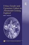 Tammy C Whitlock, Tammy C. Whitlock - Crime, Gender and Consumer Culture in Nineteenth-Century England