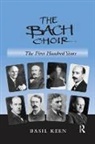 Basil Keen, Keen Basil - Bach Choir: The First Hundred Years