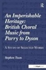 Stephen Town - Imperishable Heritage: British Choral Music From Parry to Dyson