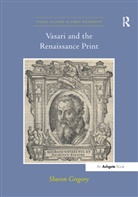 Sharon Gregory, Gregory Sharon - Vasari and the Renaissance Print