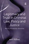 Nina Per¿ak, Nina Persak, Nina Peršak - Legitimacy and Trust in Criminal Law, Policy and Justice