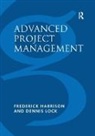 Frederick Harrison, Frederick Lock Harrison, Harrison Frederick, Dennis Lock, Mr Dennis Lock - Advanced Project Management
