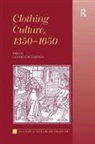 Catherine Richardson, Dr. Catherine Richardson, Catherine Richardson, Dr. Catherine Richardson, Richardson Catherine - Clothing Culture, 1350-1650