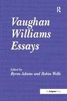 Byron Adams, Professor Byron Adams, Robin Wells, Byron Adams, Mr Robin Wells, Robin Wells - Vaughan Williams Essays