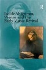 Peter Watchorn - Isolde Ahlgrimm, Vienna and the Early Music Revival