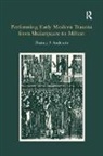 Thomas P. Anderson, Anderson Thomas P. - Performing Early Modern Trauma From Shakespeare to Milton