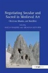 Amanda Luyster, Alicia Luyster Walker, Amanda Luyster, Luyster Amanda, Alicia Walker, Walker Alicia - Negotiating Secular and Sacred in Medieval Art