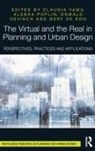 Claudia (University of Groningen) Poplin Yamu, Claudia Poplin Yamu, Gert De Roo, Oswald Devisch, Oswald (Hasselt University Devisch, Alenka Poplin... - Virtual and the Real in Planning and Urban Design